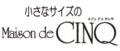 Maison de CINQ