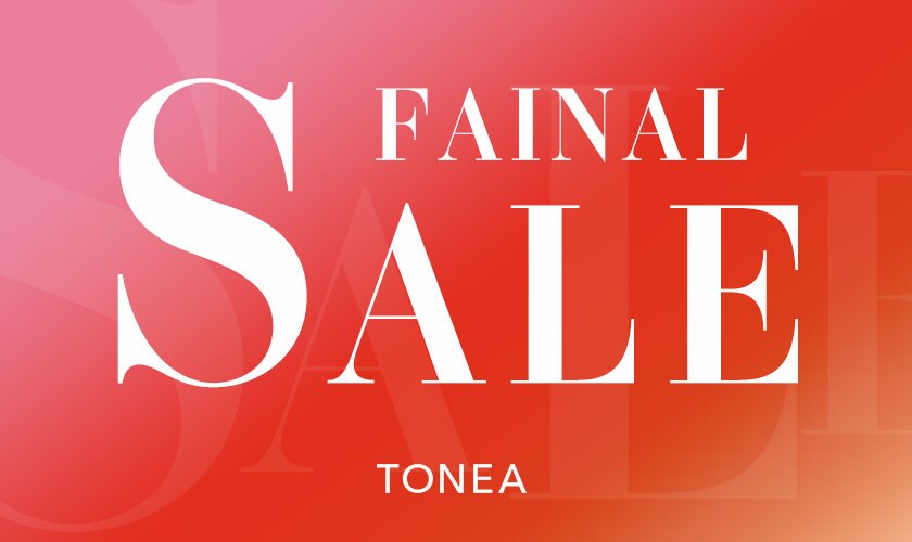 最大20%OFF！TONEA ファイナルセール