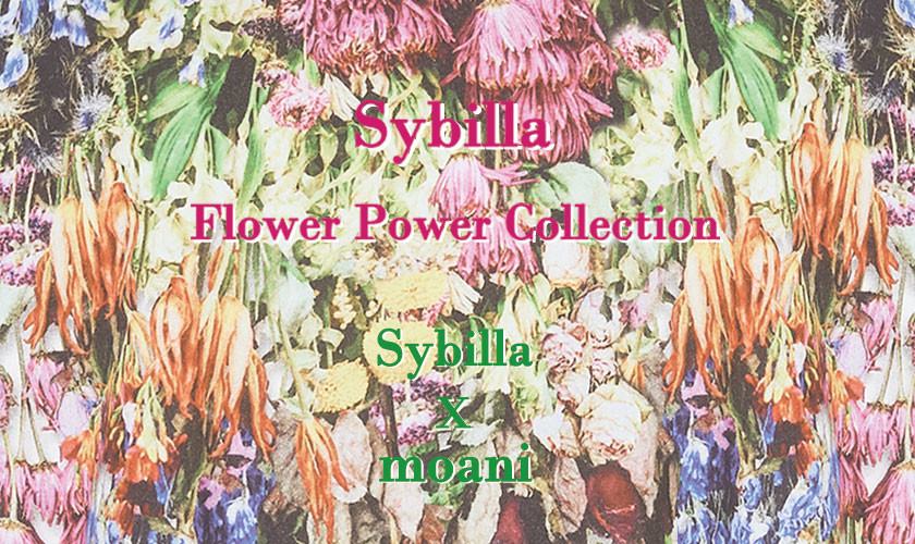 Sybilla x moani -Flower Power Collection-