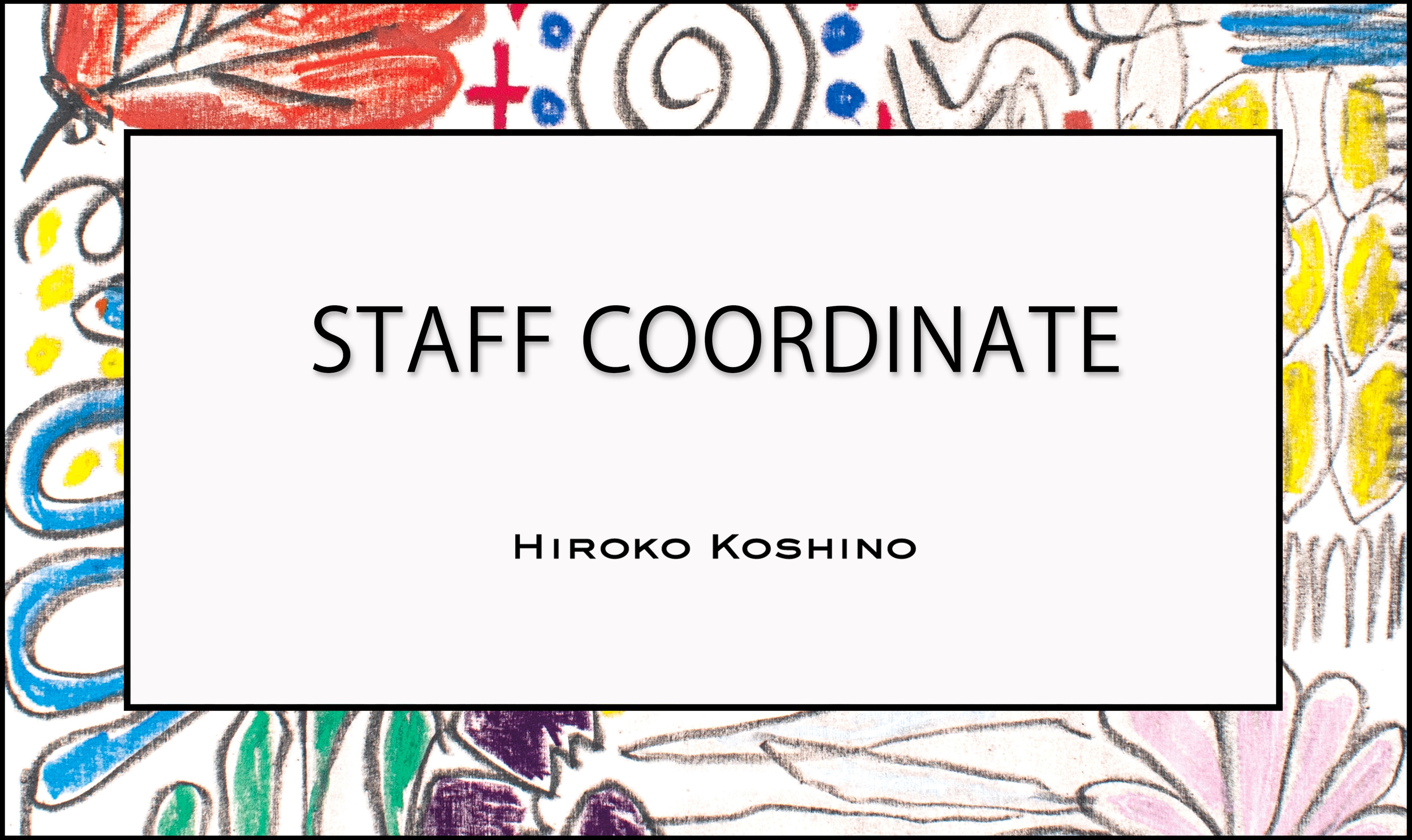 【6/6 更新】STAFF COORDINATE
