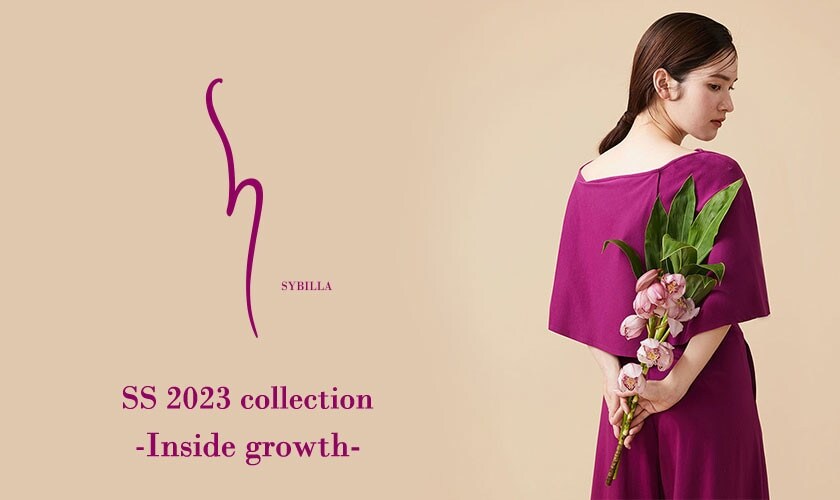 【S SYBILLA】SS 2023 -Inside growth-