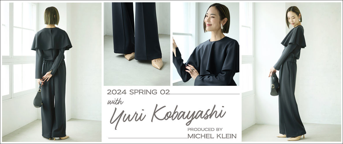 2024 SPRING 02 with YURI KOBAYASHI PRODUCED BY MICHEL KLEIN