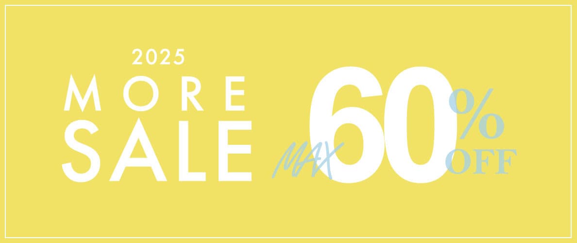 【MORE SALE】最大60％OFF モアセール