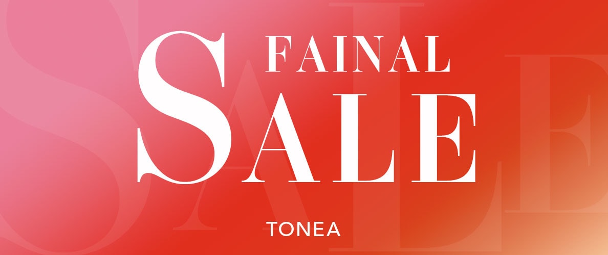 最大20%OFF！TONEA ファイナルセール
