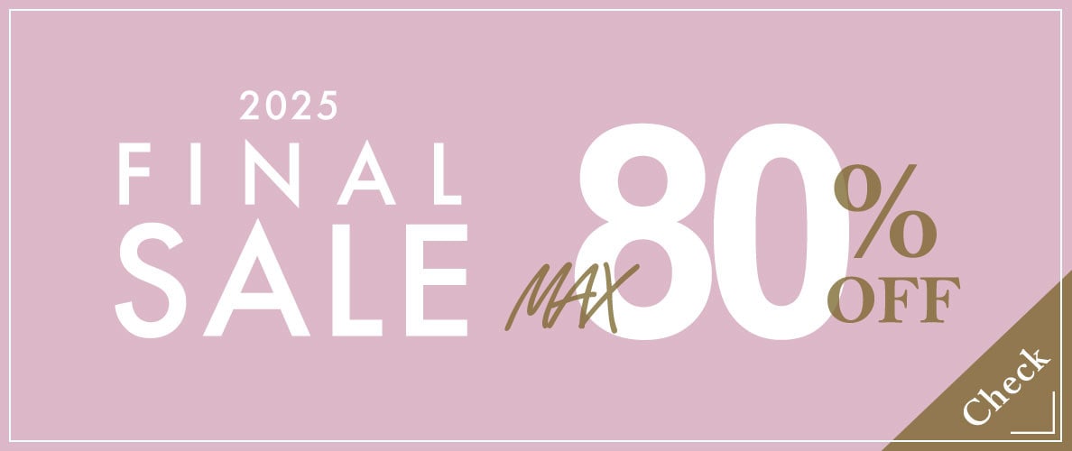 【FINAL SALE】最大80％OFF ファイナルセール