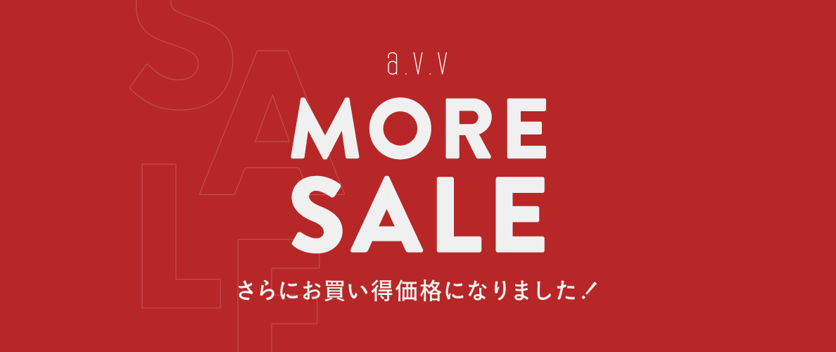  a.v.v  【最大80%OFF】MORE SALEがスタート