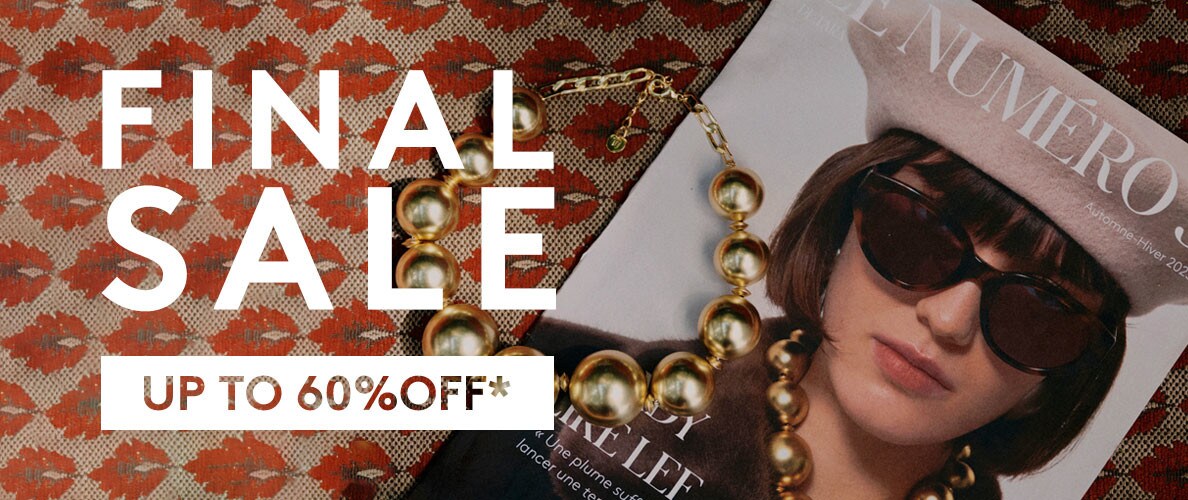 FINAL SALE -UP TO 60% OFF*-