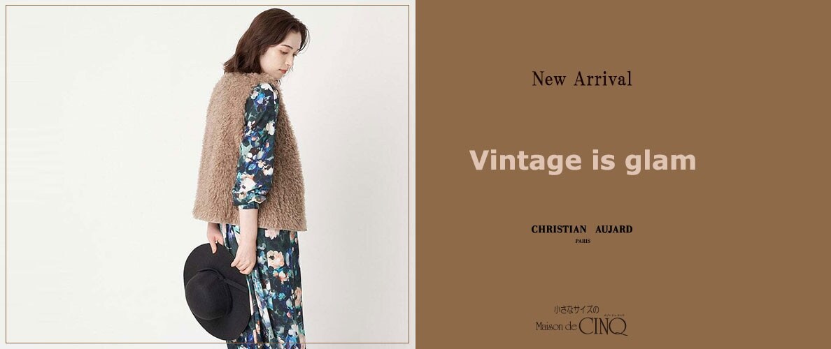 【CHRISTIAN AUJARD】Vintage is glam ～魅惑のヴィンテージ～