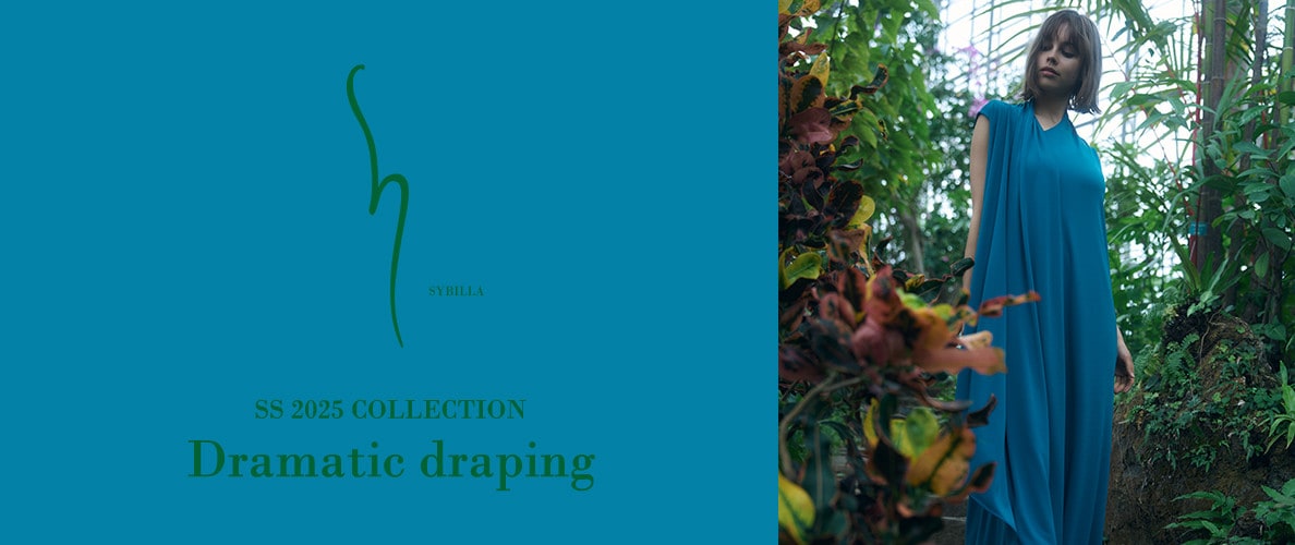 【S SYBILLA】SS25 - Dramatic draping -