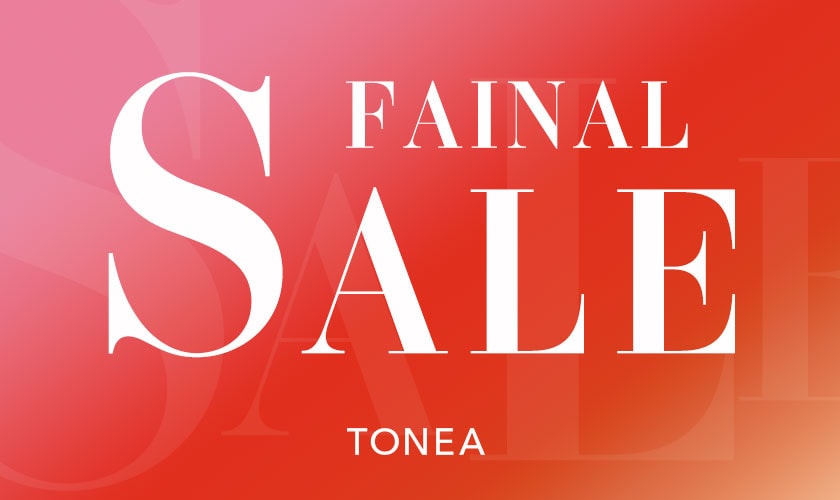 最大20%OFF！TONEA ファイナルセール