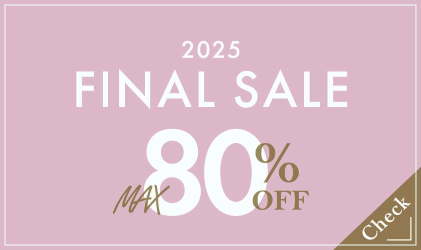 【FINAL SALE】最大80％OFF ファイナルセール