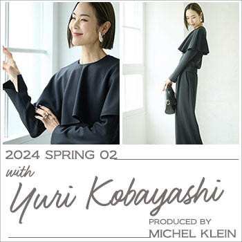 2024 SPRING 02 with YURI KOBAYASHI  PRODUCED BY MICHEL KLEIN