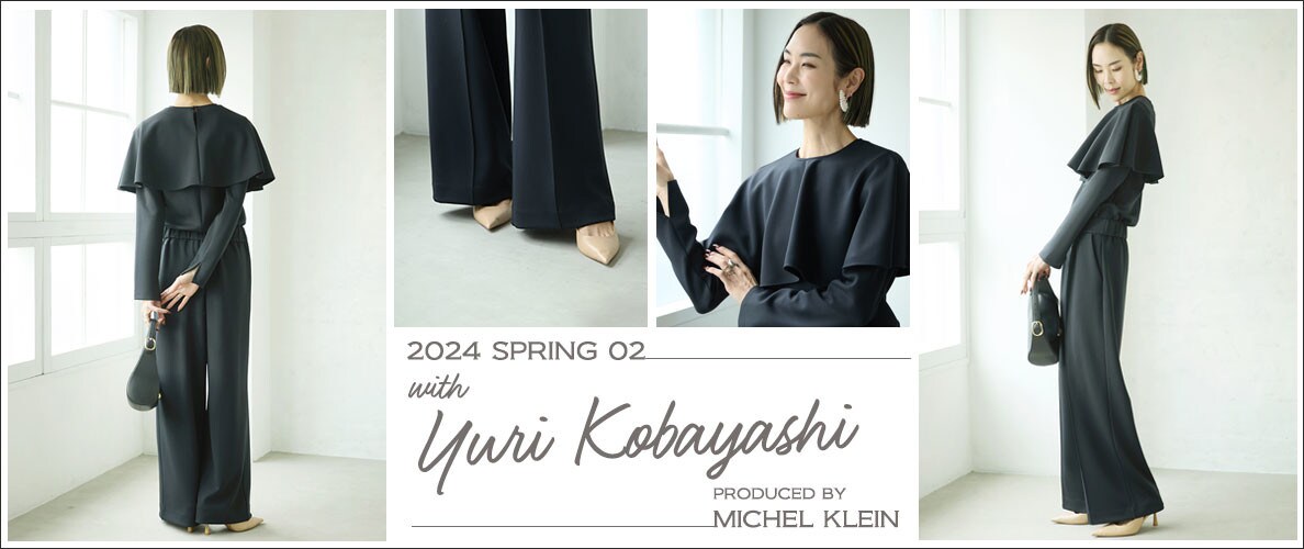 2024 SPRING 02 with YURI KOBAYASHI  PRODUCED BY MICHEL KLEIN